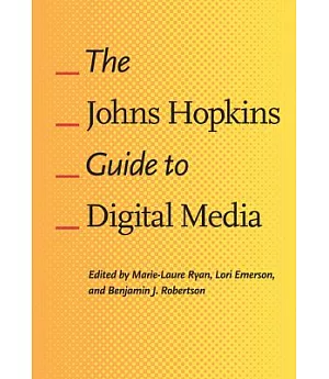 The Johns Hopkins Guide to Digital Media