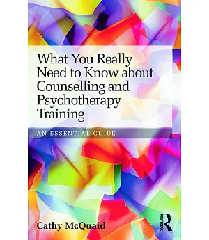 What You Really Need to Know About Counselling and Psychotherapy Training: An Essential Guide