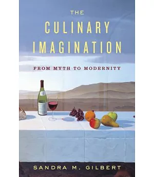 The Culinary Imagination: From Myth to Modernity