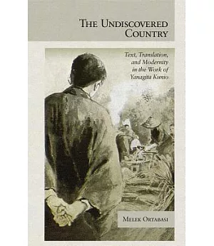 The Undiscovered Country: Text, Translation, and Modernity in the Work of Yanagita Kunio