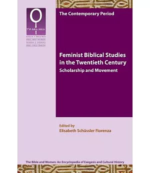 Feminist Bible Studies in the Twentieth Century: Scholarship and Movement