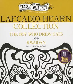 Lafcadio Hearn Collection: The Boy Who Drew Cats and Kwaidan
