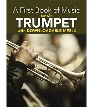 A First Book of Music for the Trumpet: Includes Downloadable MP3s