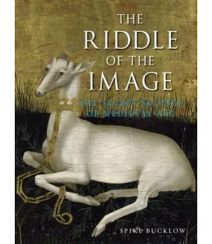 The Riddle of the Image: The Secret Science of Medieval Art