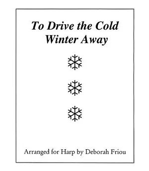 To Drive the Cold Winter Away: Arranged for Harp