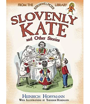 Slovenly Kate and Other Stories: From the Struwwelpeter Library