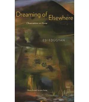 Dreaming of Elsewhere: Observations on Home