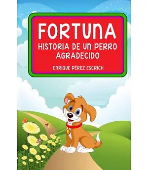 Fortuna: Historia de un perro agradecido