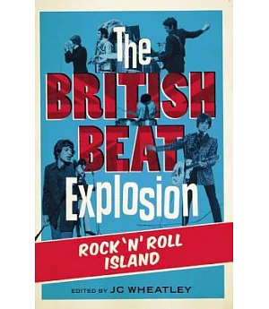 The British Beat Explosion: Rock ’n’ Roll Island