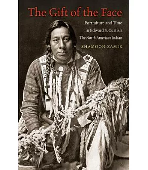 The Gift of the Face: Portraiture and Time in Edward S. Curtis’s The North American Indian