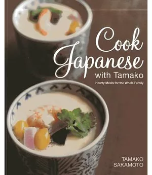 Cook Japanese With Tamako: Hearty Meals for the Whole Family