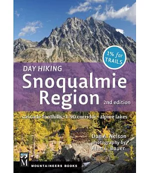 Day Hiking Snoqualmie Region: Cascades Foothills, I-90 Corridor, Alpine Lakes