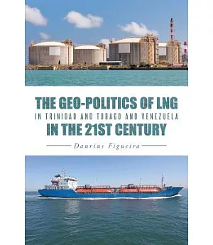 The Geo-politics of Lng in Trinidad and Tobago and Venezuela in the 21st Century