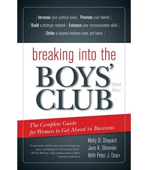 Breaking into The Boys’ Club: The Complete Guide for Women to Get Ahead in Business