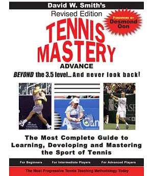 David Smith’s Tennis Mastery: The Most Complete Guide to Learning, Developing and Mastering the Sport of Tennis