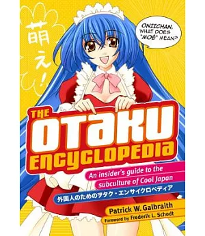 The Otaku Encyclopedia: An Insider’s Guide to the Subculture of Cool Japan