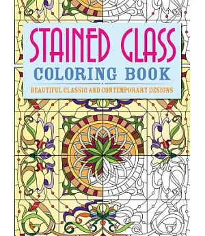 Stained Glass Adult Coloring Book: Beautiful Classic and Contemporary