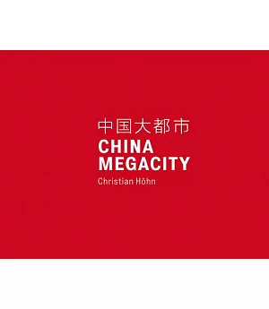 Christian Hohn: China Megacity: Photographs