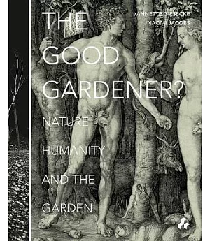 The Good Gardener?: Nature, Humanity and the Garden