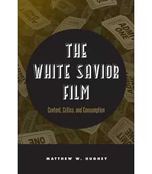 The White Savior Film: Content, Critics, and Consumption