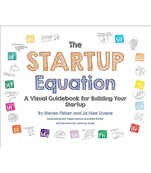 The Startup Equation: A Visual Guidebook to Building, Launching and Scaling Your Startup