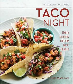 Williams-sonoma Taco Night: Dinner Solutions for Every Day of the Week