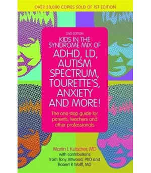 Kids in the Syndrome Mix of ADHD, LD, Autism Spectrum, Tourette’s, Anxiety, and More!: The One-Stop Guide for Parents, Teachers,