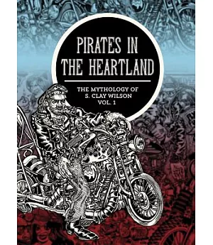 The Mythology of S. Clay Wilson: Pirates in the Heartland