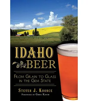Idaho Beer: From Grain to Glass in the Gem State