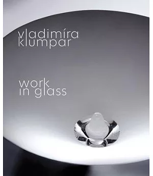 Vladimira Klumpar: Work in Glass