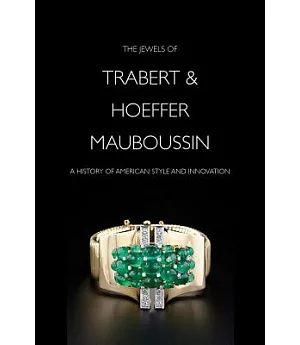 The Jewels of Trabert & Hoeffer-Mauboussin: A History of American Style and Innovation