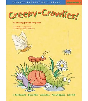 Creepy-Crawlies! Initial-Grade 1: 13 Buzzing Pieces for Piano