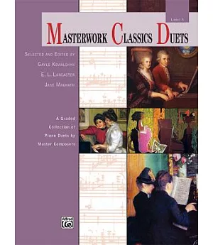 Masterwork Classics Duets: A Graded Collection of Piano Duets by Master Composers: Level 5