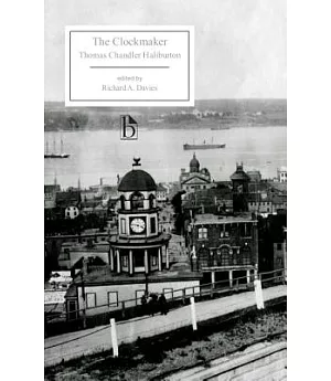 The Clockmaker; Or the Saying and Doings of Samuel Slick, of Slickville