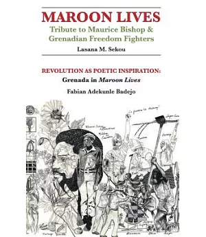 Maroon Lives: Tribute to Maurice Bishop & Grenadian Freedom Fighters: Revolution As Poetic Inspiration: Grenada in Maroon Lives