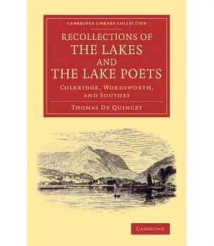 Recollections of the Lakes and the Lake Poets: Coleridge, Wordsworth, and Southey