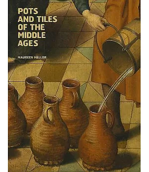 Pots And Tiles Of The Middle Ages