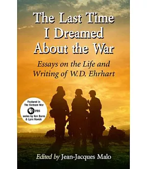 The Last Time I Dreamed About the War: Essays on the Life and Writing of W.D. Ehrhart