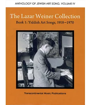 The Lazar Weiner Collection Book 1: Yiddish Art Songs, 1918-1970