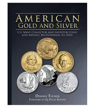 American Gold and Silver Bullion: U.S. Mint Collector and Investor Coins and Medals, Bicentennial to Date