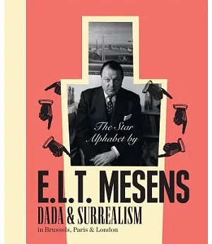 The Star Alphabet by E. L. T. Mesens: Dada & Surrealism in Brussels, Paris & London