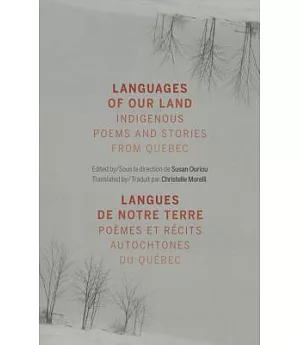 Languages of Our Land / Langues de notre terre: Indigenous Poems and Stories from Quebec / Pomes et recits autochtones du Qubec