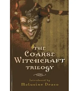 The Coarse Witchcraft Trilogy: Craft Working, Carry on Crafting, Cold Comfort Coven