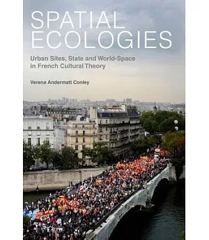 Spatial Ecologies: Urban Sites, State and World-Space in French Cultural Theory