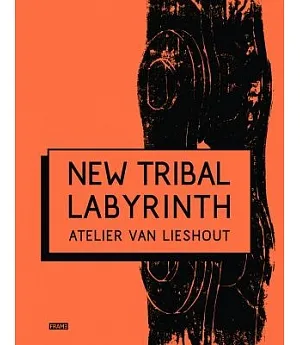 New Tribal Labyrinth: Atelier Van Lieshout