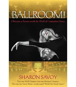 Ballroom!: Obsession and Passion inside the World of Competitive Dance
