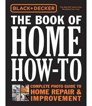 The Book of Home How-to: Complete Photo Guide to Home Repair & Improvement