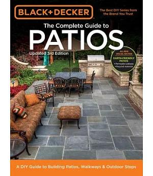 Complete Guide to Patios: A DIY Guide to Building Patios, Walkways & Outdoor Steps