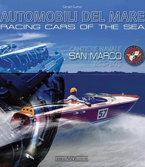 Automobili Del Mare Racing Cars of the Seas: Cantiere Navale San Marco 1953-1975