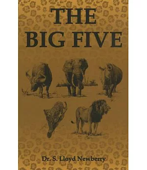 The Big Five: Hunting Adventures in Today’s Africa